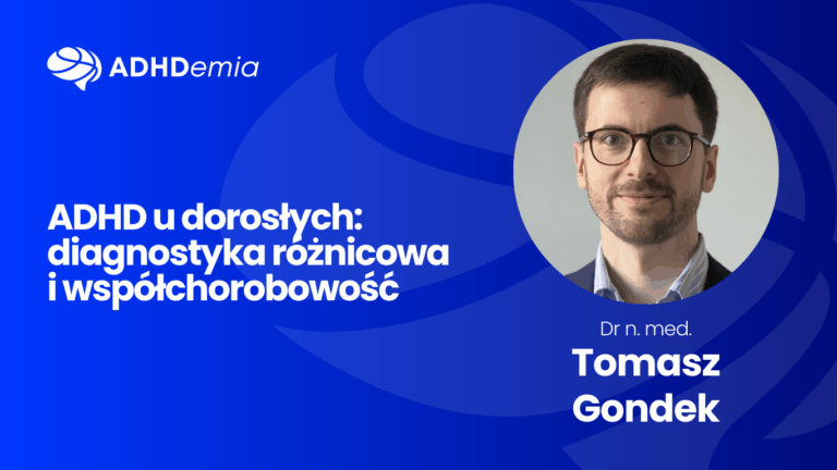 ADHD u dorosłych: diagnostyka różnicowa i współchorobowość