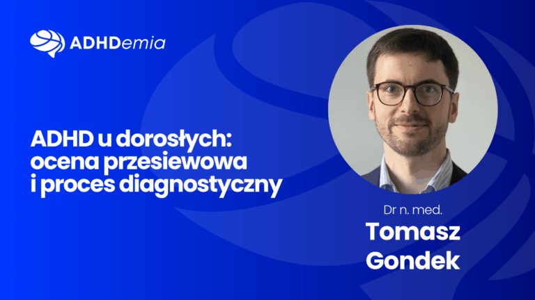 ADHD u dorosłych: ocena przesiewowa i proces diagnostyczny