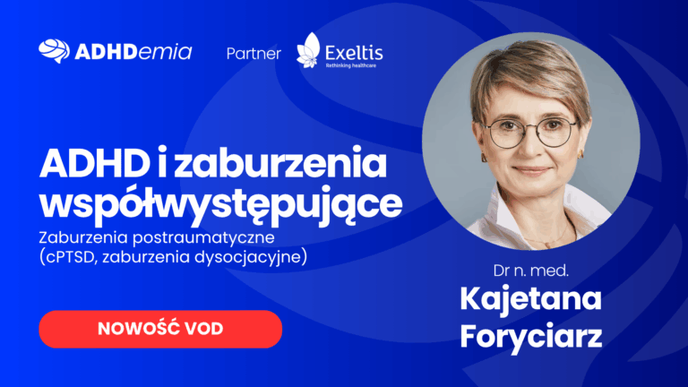 ADHD i zaburzenia współywstępujące dr n. med. Kajetana Foryciarz